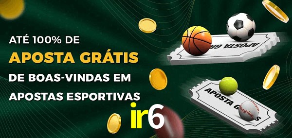 ir6 Ate 100% de Aposta Gratis